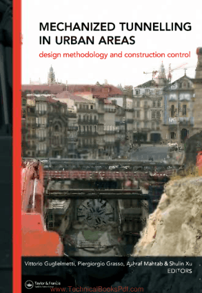 Mechanized Tunnelling in Urban Areas Design Methodology and Construction Control By Vittorio Guglielmetti