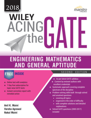 Acing the GATE, Engineering Mathematics and General Aptitude Second Edition by Nakul Maini, Varsha Agrawal and Anil K. Maini