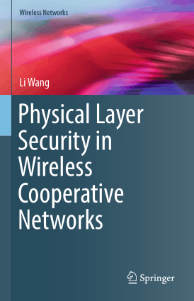 Physical Layer Security in Wireless Cooperative Networks by Li Wang