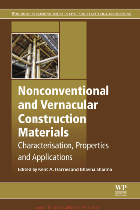 Nonconventional and Vernacular Construction Materials Characterisation Properties and Applications By K A Harriesand B Sharma