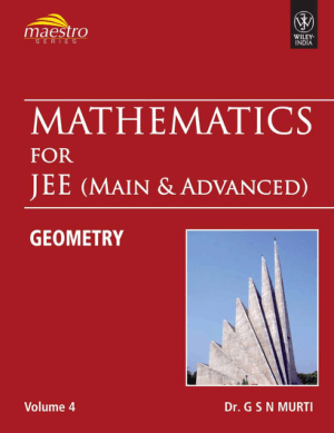 Free Download Mathematics for JEE Main and Advanced Geometry, Volume Four Author G.S.N. Murti