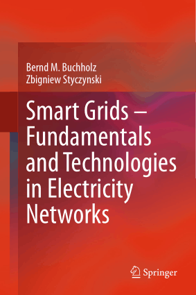Smart Grids Fundamentals and Technologies in Electricity Networks by Bernd M. Buchholz and Zbigniew Styczynski