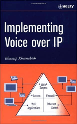 Implementing Voice over IP by Bhumip Khasnabish