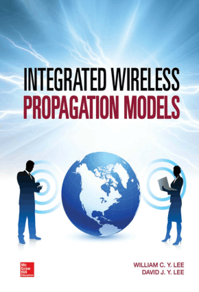 Integrated Wireless Propagation Models by William C. Y Lee and David J. Y Lee