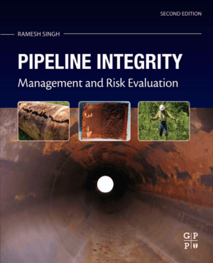 Pipeline Integrity Management and Risk Evaluation Second Edition by Ramesh Singh