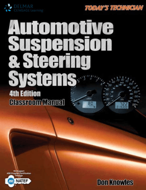 Automotive Suspension and Steering Systems Fourth Edition Classroom Manual for by Don Knowles