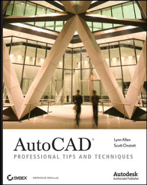 AutoCAD Professional Tips and Techniques by Lynn Allen Scott Onstott