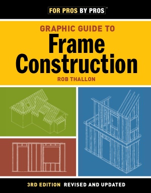 Graphic Guide to Frame Construction Third Edition Revised and Updated By Rob Thallon