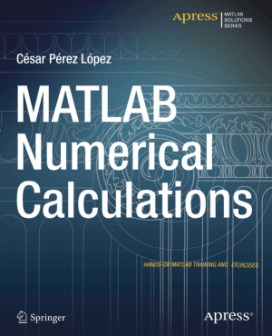 MATLAB Numerical Calculations by Cesar Perez Lopez