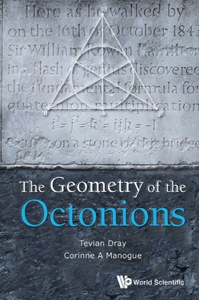 The Geometry of the Octonions by Tevian Dray and Corinne A Manogue