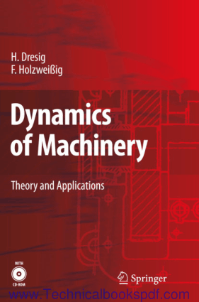 Dynamics of Machinery Theory and Applications Edited by Hans Dresig and Franz Holzweibig