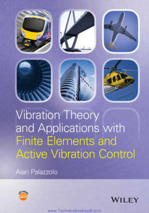 Vibration Theory and Applications with Finite Elements and Active Vibration Control by Alan B. Palazzolo
