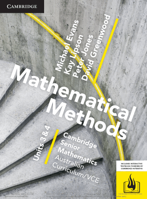 Cambridge Senior Mathematics Mathematical Methods Units 3 and 4 by David Greenwood, Michael Evans, Kay Lipson and Peter Jones