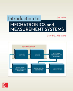 Introduction to Mechatronics and Measurement Systems Fifth Edition by David G. Alciatore