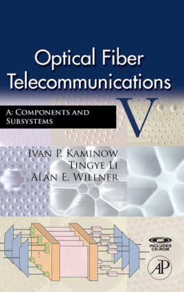 Optical Fiber Telecommunications V A Components and Subsystems by Ivan P. Kaminow, Alan E. Willner and Tingye Li