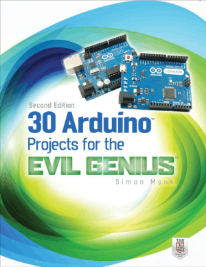 30 Arduino Projects for the Evil Genius Second Edition by Simon Monk