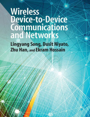 Wireless Device-To-Device Communications and Networks by Lingyang Song, Dusit Niyato, Zhu Han and Ekram Hossain
