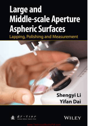 Large And Middle scale Aperture Aspheric Surfaces Lapping, Polishing, And Measurement By Shengyi Li and Yifan Dai
