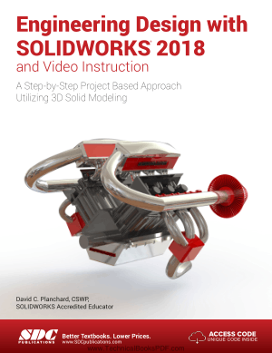 Engineering Design with SOLIDWORKS 2018 and Video Instruction A Step by Step Project Based Approach Utilizing 3D Solid Modeling