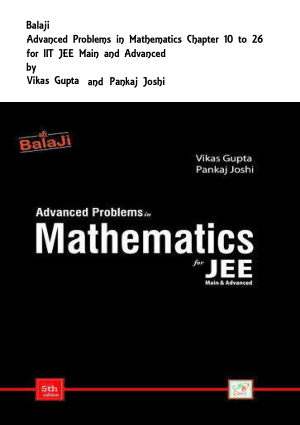 Download Free Advanced Problems in Mathematics for JEE Main and Advanced Chapter 10 to 26 PDF Manual