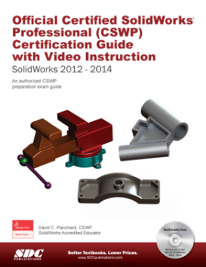 Official Certified SolidWorks Professional CSWP Certification Guide with Video Instruction SolidWorks 2012 2014