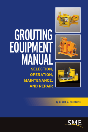 Grouting Equipment Manual Selection Operation Maintenance and Repair by Donald C. Hegebar Th