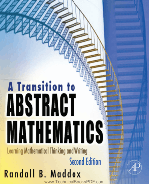 A Transition to Abstract Mathematics Learning Mathematical Thinking and Writing Second Edition by Randall B. Maddox