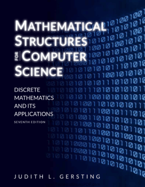 Mathematical Structures for Computer Science Discrete Mathematics and its applications 7 Edition by Judith L. Gersting