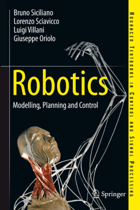 Robotics Modelling, Planning and Control by Bruno Siciliano, Lorenzo Sciavicco, Luigi Villani and Giuseppe Oriolo