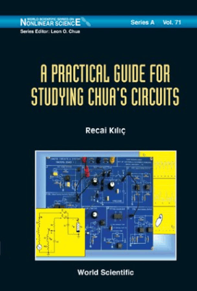 A Practical Guide for Studying Chua’s Circuits by Recai Kilic