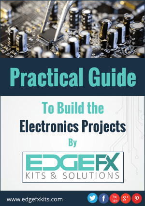 Practical Guide To Build the Electronics Projects