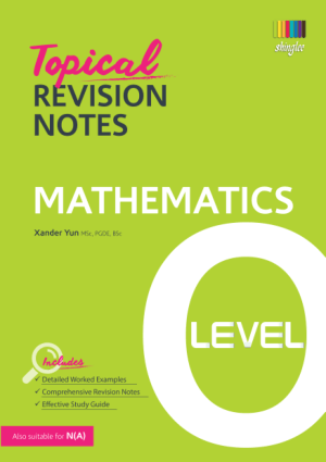 Topical Revision Notes Mathematics O Level by Xander Yun