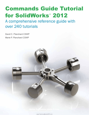 Commands Guide Tutorial for Solidworks 2012 a Comprehensive Reference Guide with Over 240 Tutorials by David C. Planchard and Marie P. Planchard