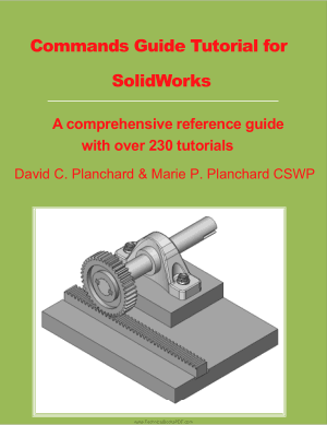 Commands Guide Tutorial for SolidWorks A comprehensive reference guide with over 230 tutorials David C. Planchard and Marie P. Planchard