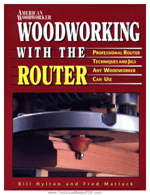 Woodwork with Router Professional Router Techniques and Jigs Any Woodworker Can Use By Bill Hylton and Fred Matlack