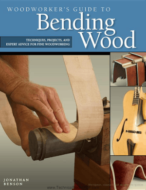 Woodworkers Guide to Bending Wood Techniques Projects and Expert Advice for Fine Woodworking
