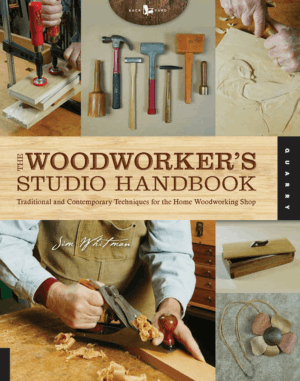 The Woodworkers Studio Handbook Traditional and Contemporary Techniques for the Home Woodworking Shop