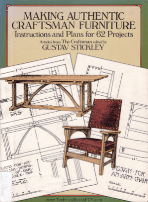Making Authentic Craftsman Furniture Instructions and Plans for 62 Projects by Gustav Stickley