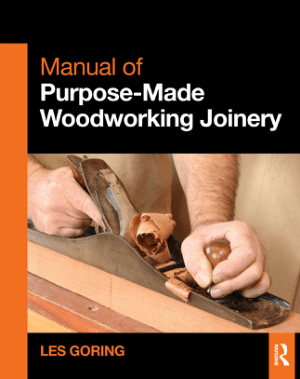 Manual of Purpose Made Woodworking Joinery by Les Goring