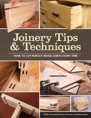 Download Free Joinery Tips and Techniques How to Cut Perfect Wood Joints Every Time PDF