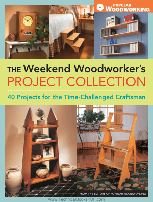 The Weekend Woodworkers Project Collection 40 Projects for the Time Challenged Craftsman