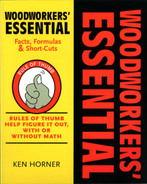 Woodworkers Essential Facts Formulas and Short Cuts Figure It Out with or Without Math by Ken Horner
