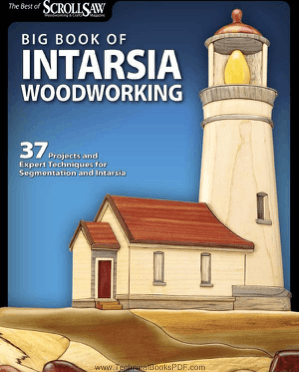Big Book of Intarsia Woodworking 37 Projects and Expert Techniques for Segmentation and Intarsia