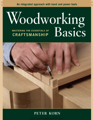 Woodworking Basics Mastering the Essentials of Craftsmanship by Peter Korn
