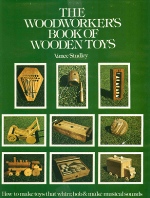 The Woodworkers Book of Wooden Toys by Vance Studley
