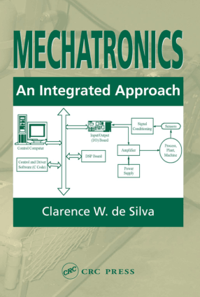 Mechatronics an integrated approach by Clarence W. de Silva