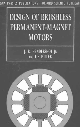 Design of Brushless Permanent Magnet Motors by J. R. Hendershot and T. J. E. Miller