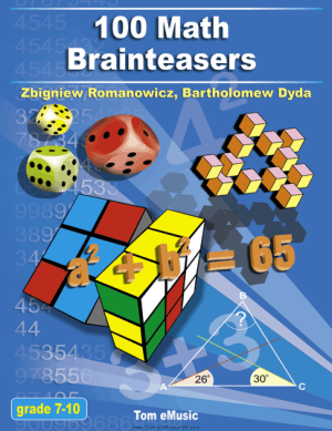 100 Math Brainteasers Arithmetic Algebra and Geometry Brain Teasers Puzzles Games and Problems
