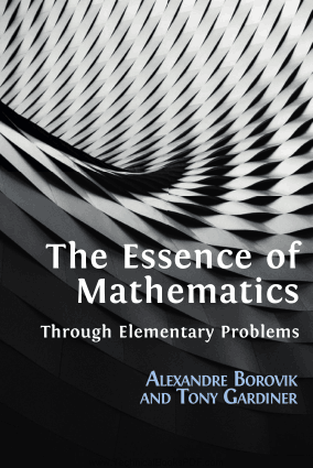 The Essence of Mathematics Through Elementary Problems author Alexandre Borovik Tony Gardiner