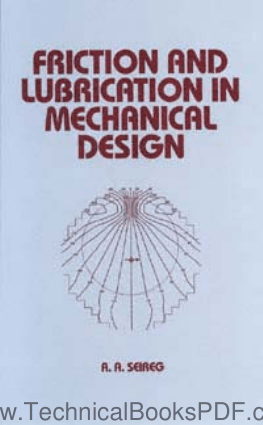 Friction and Lubrication in Mechanical Design by A A Seireg